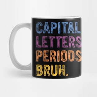 Capital Letters And Periods Bruh, ELA Teacher Funny Mug